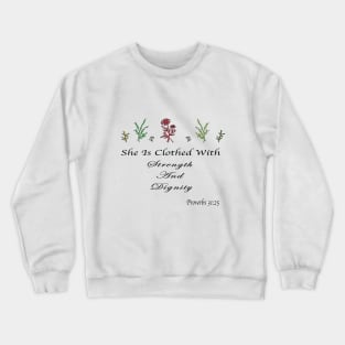 She is clothed with strength and dignity Crewneck Sweatshirt